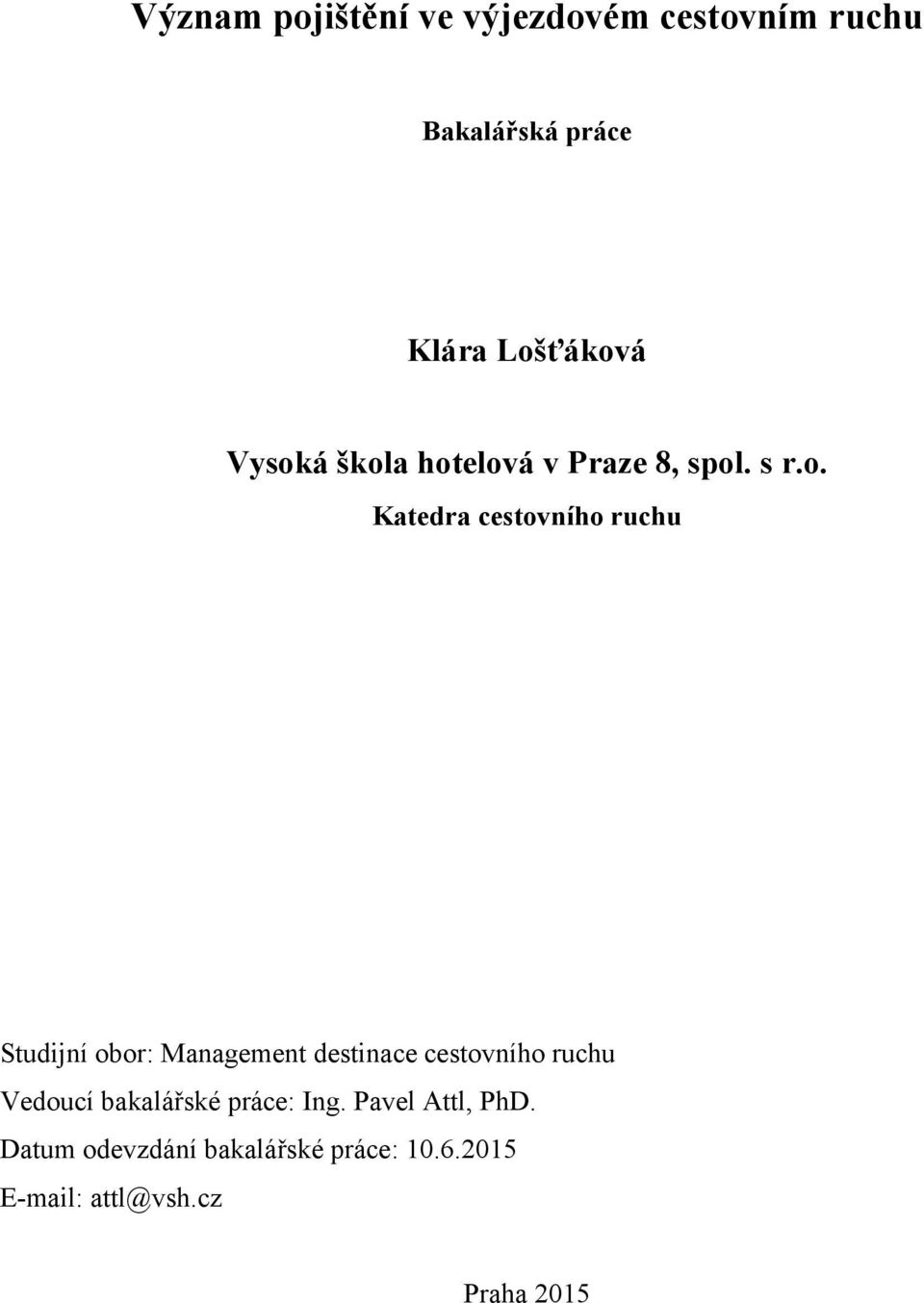 obor: Management destinace cestovního ruchu Vedoucí bakalářské práce: Ing.