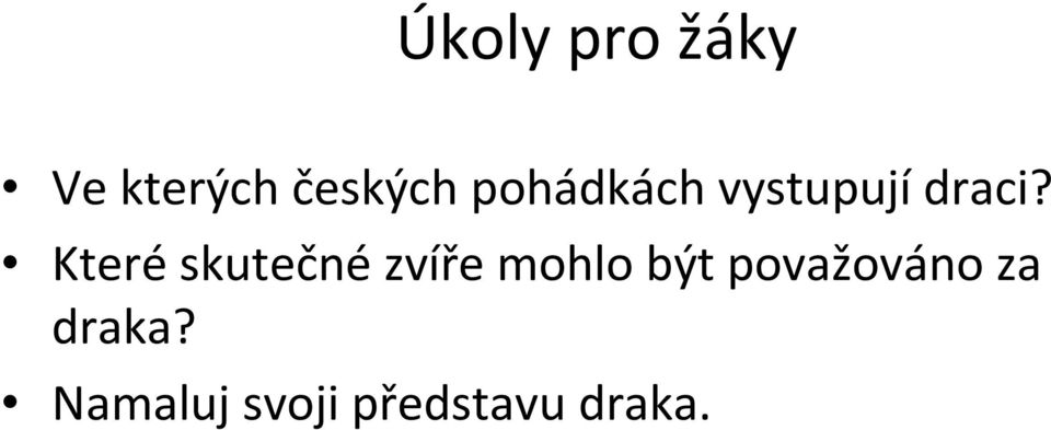 Které skutečné zvíře mohlo být