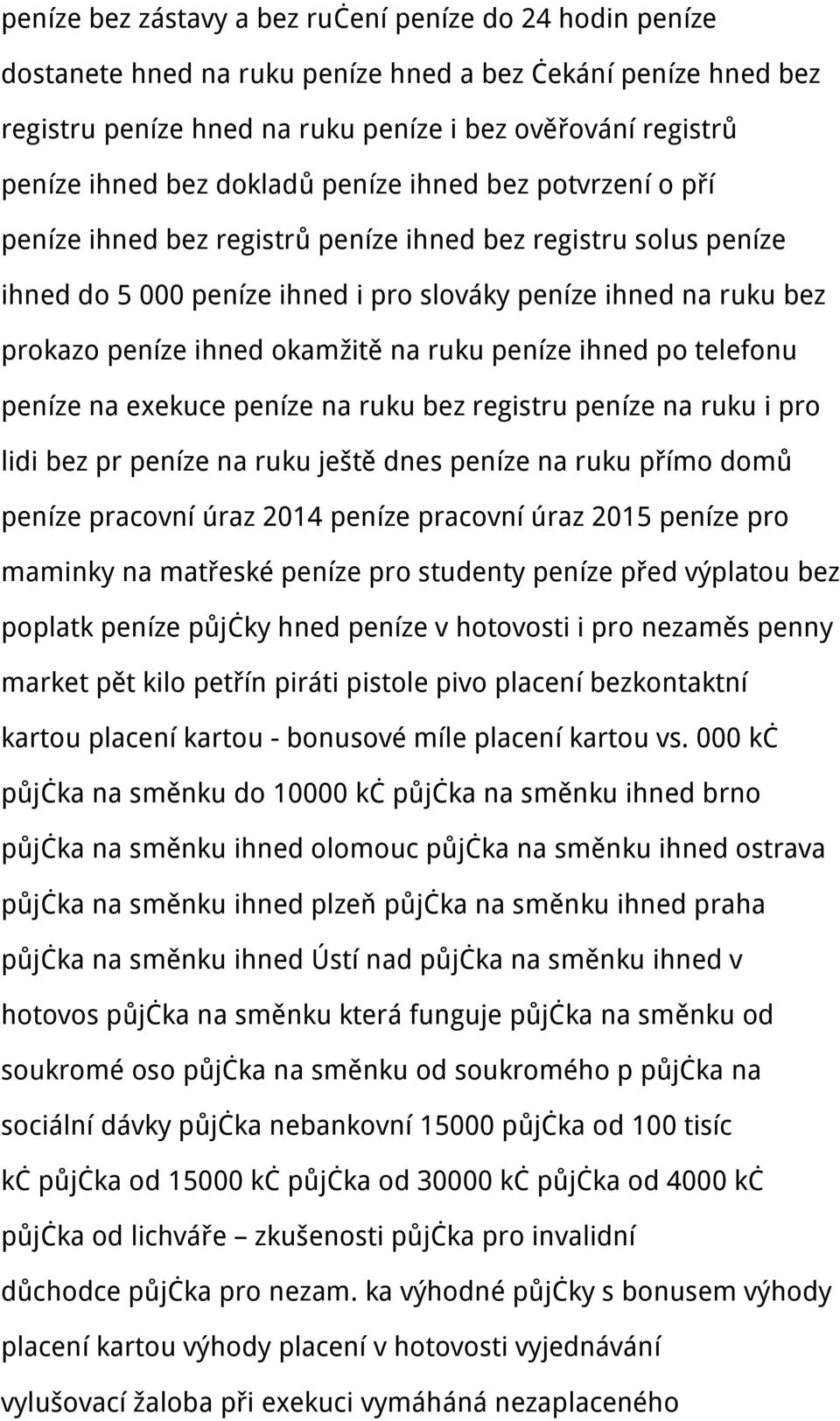 okamžitě na ruku peníze ihned po telefonu peníze na exekuce peníze na ruku bez registru peníze na ruku i pro lidi bez pr peníze na ruku ještě dnes peníze na ruku přímo domů peníze pracovní úraz 2014