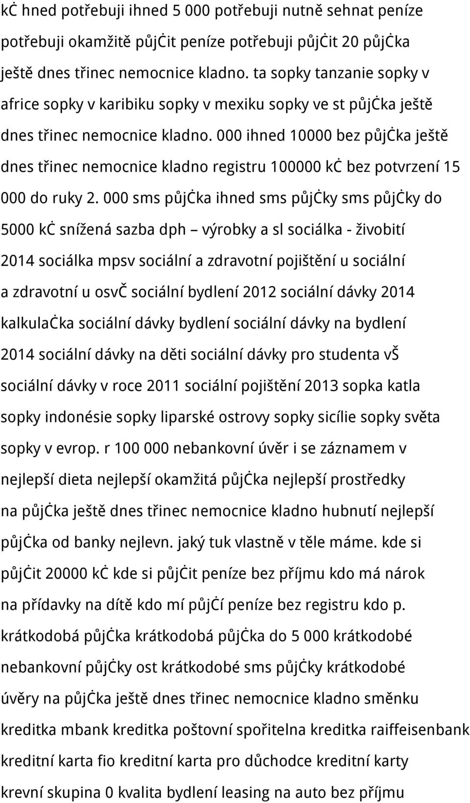 000 ihned 10000 bez půjčka ještě dnes třinec nemocnice kladno registru 100000 kč bez potvrzení 15 000 do ruky 2.