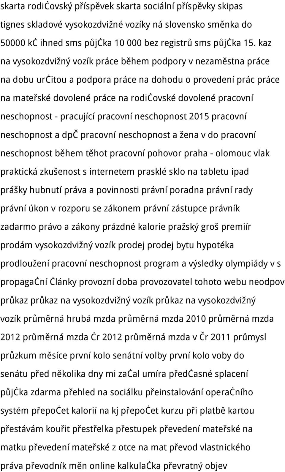 neschopnost - pracující pracovní neschopnost 2015 pracovní neschopnost a dpč pracovní neschopnost a žena v do pracovní neschopnost během těhot pracovní pohovor praha - olomouc vlak praktická