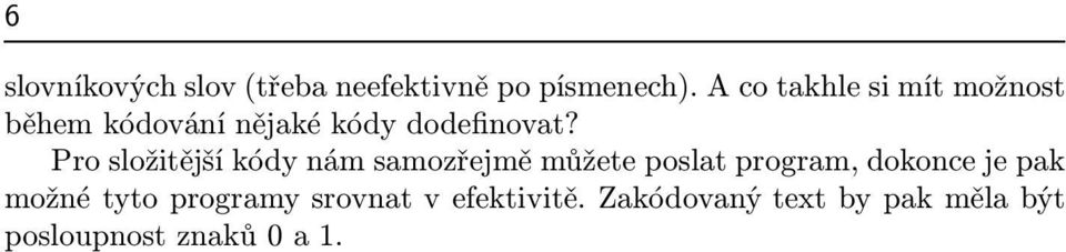 Pro složitější kódy nám samozřejmě můžete poslat program, dokonce je