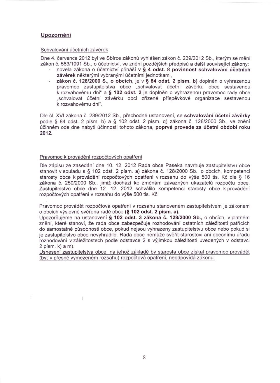 8 povinnost schvalování účetních závěrek některými vybranými účetními jednotkami, zákon Č. 128/2000 S., o obcích, je v 84 odst.