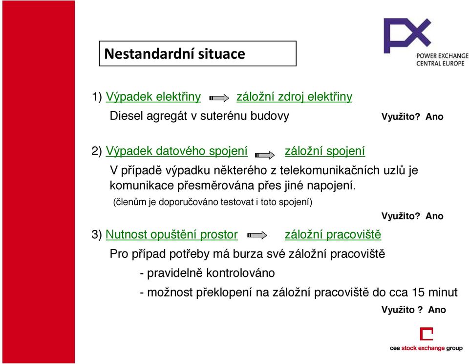 rována p es jiné napojení. ( len m je doporu ováno testovat i toto spojení) Využito?