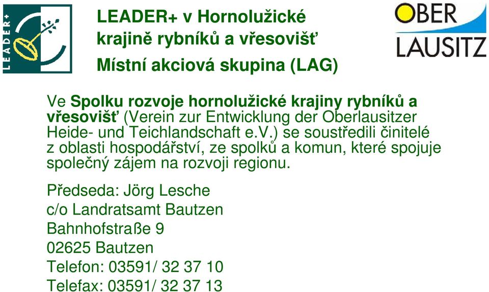 ) se soustředili činitelé z oblasti hospodářství, ze spolků a komun, které spojuje společný zájem na