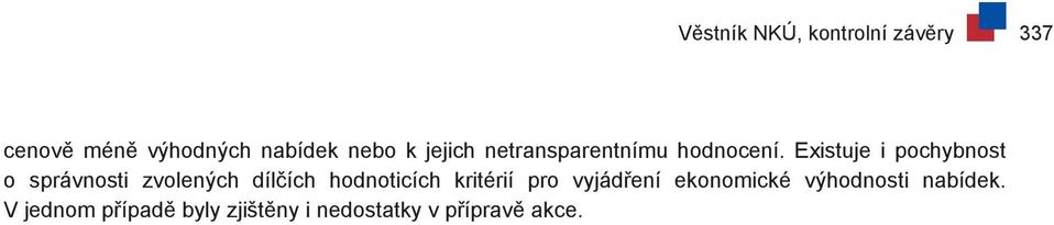 Existuje i pochybnost o správnosti zvolených dílčích hodnoticích