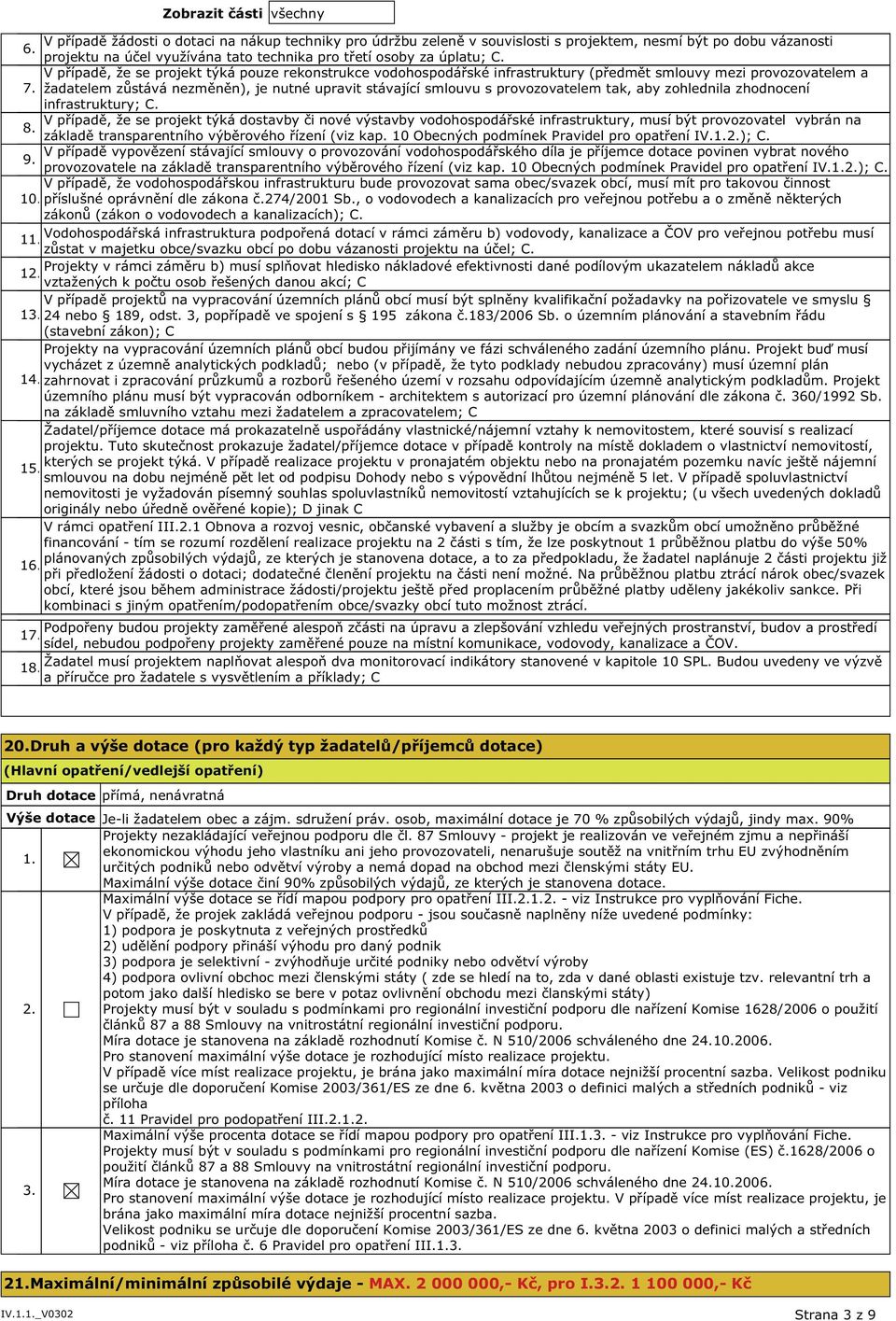 žadatelem zůstává nezměněn), je nutné upravit stávající smlouvu s provozovatelem tak, aby zohlednila zhodnocení infrastruktury; C.