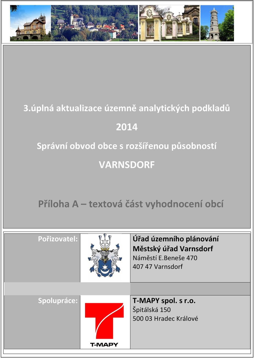 Pořizovatel: Úřad územního plánování ěstský úřad Varnsdorf Náměstí E.