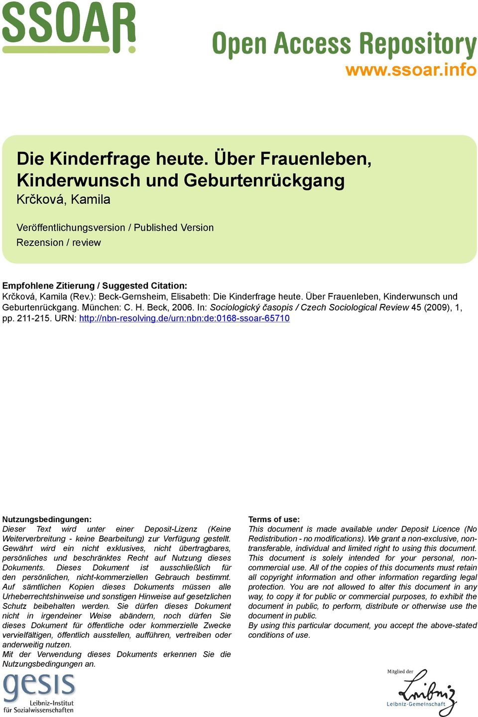 ): Beck-Gernsheim, Elisabeth: Die Kinderfrage heute. Über Frauenleben, Kinderwunsch und Geburtenrückgang. München: C. H. Beck, 2006.