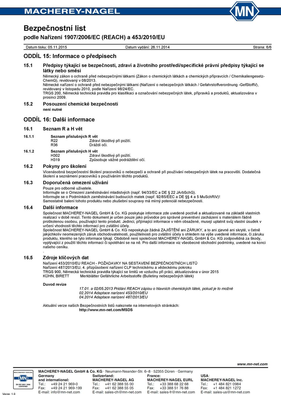 a chemických přípravcích / Chemikaliengesetz- ChemG), revidovaný v 08/2013.