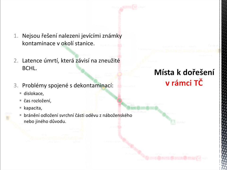 Problémy spojené s dekontaminací: dislokace, čas rozložení,