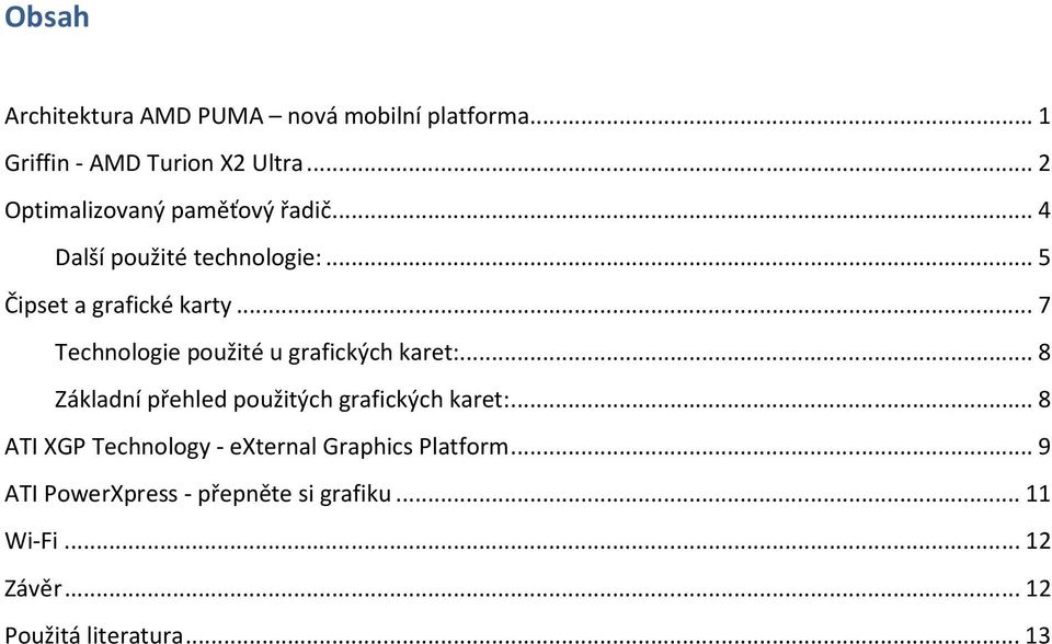 .. 7 Technologie použité u grafických karet:... 8 Základní přehled použitých grafických karet:.