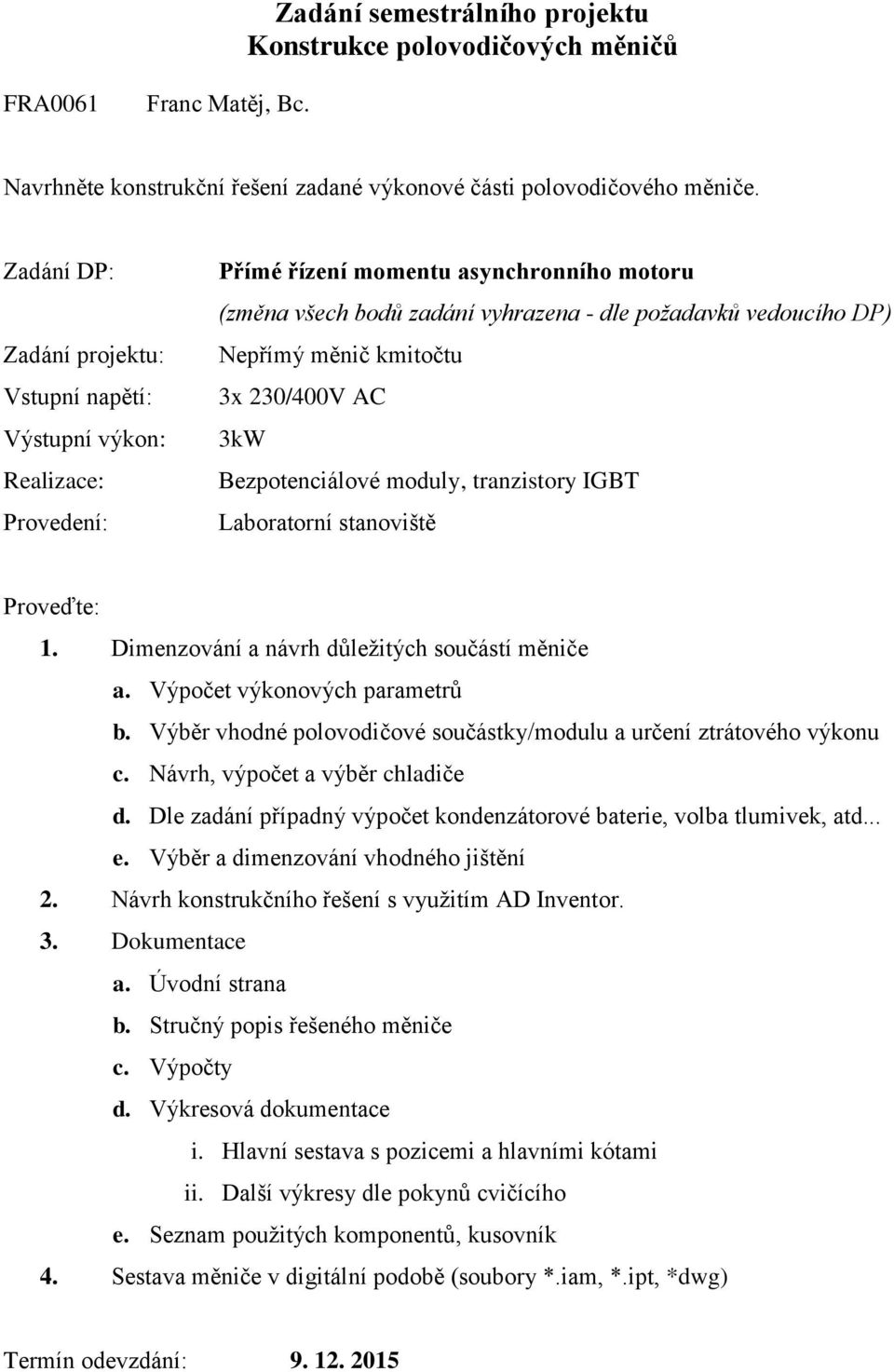 Nepřímý měnič kmitočtu 3x 230/400V AC 3kW