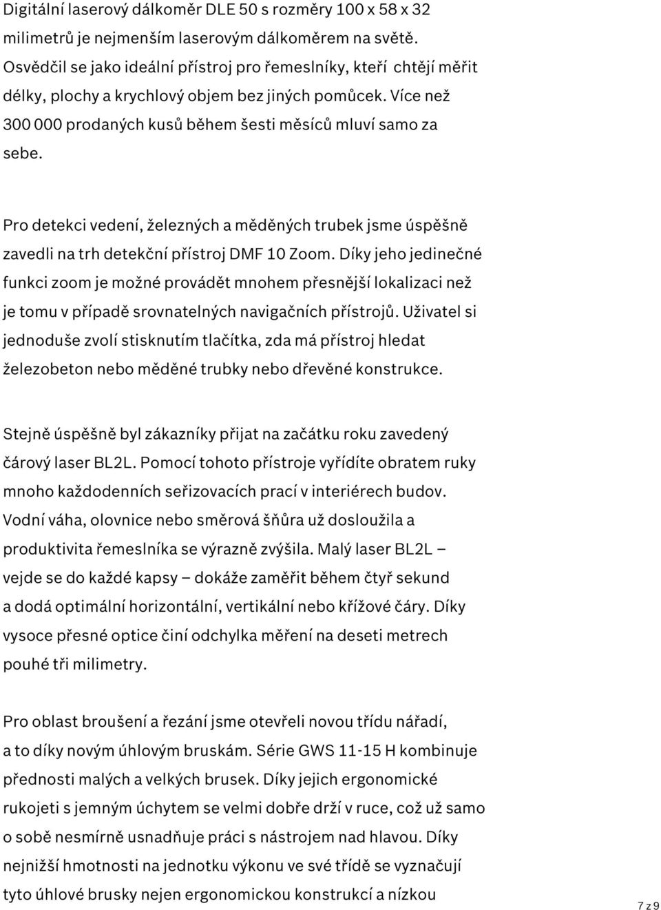 Pro detekci vedení, železných a měděných trubek jsme úspěšně zavedli na trh detekční přístroj DMF 10 Zoom.