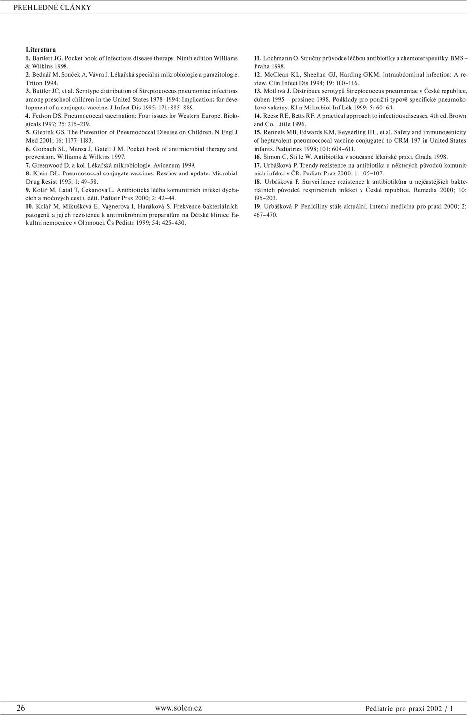 Serotype distribution of Streptococcus pneumoniae infections among preschool children in the United States 1978 1994: Implications for development of a conjugate vaccine.