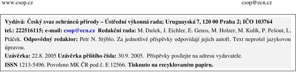 Odpovědný redaktor: Petr N. Stýblo. Za jednotlivé příspěvky odpovídají jejich autoři. Text neprošel jazykovou úpravou.