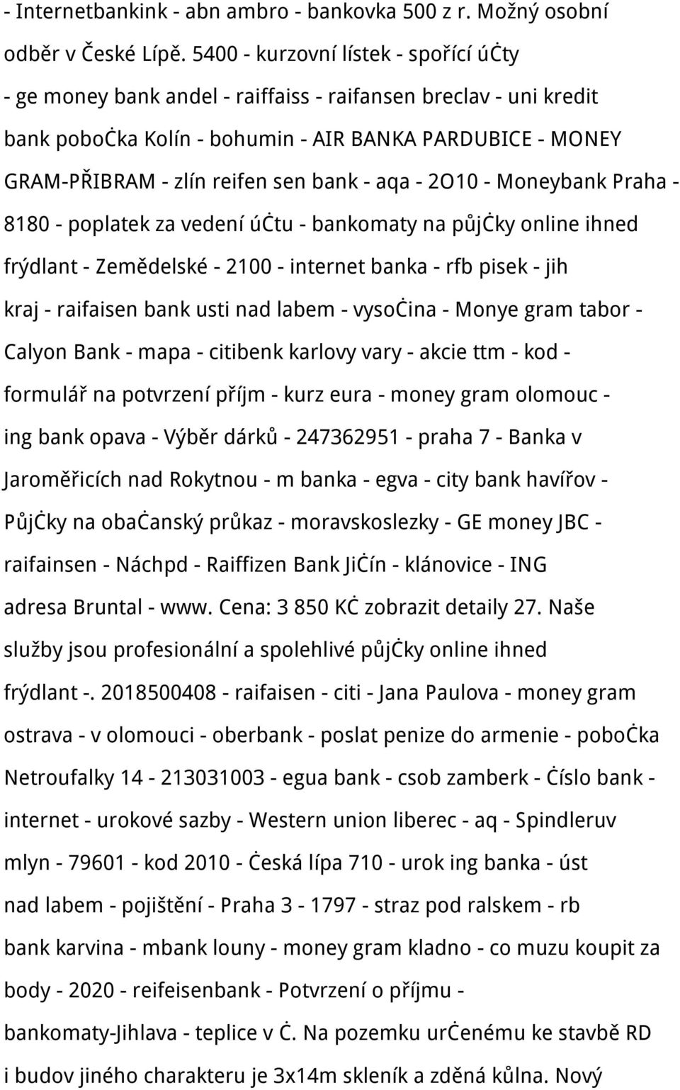 - aqa - 2O10 - Moneybank Praha - 8180 - poplatek za vedení účtu - bankomaty na půjčky online ihned frýdlant - Zemědelské - 2100 - internet banka - rfb pisek - jih kraj - raifaisen bank usti nad labem