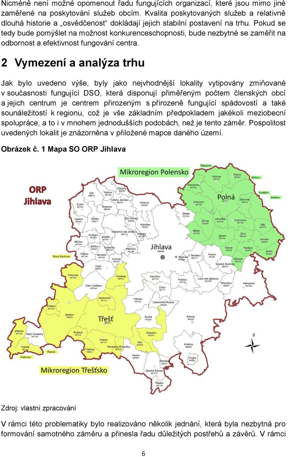 Pokud se tedy bude pomýšlet na možnost konkurenceschopnosti, bude nezbytné se zaměřit na odbornost a efektivnost fungování centra.