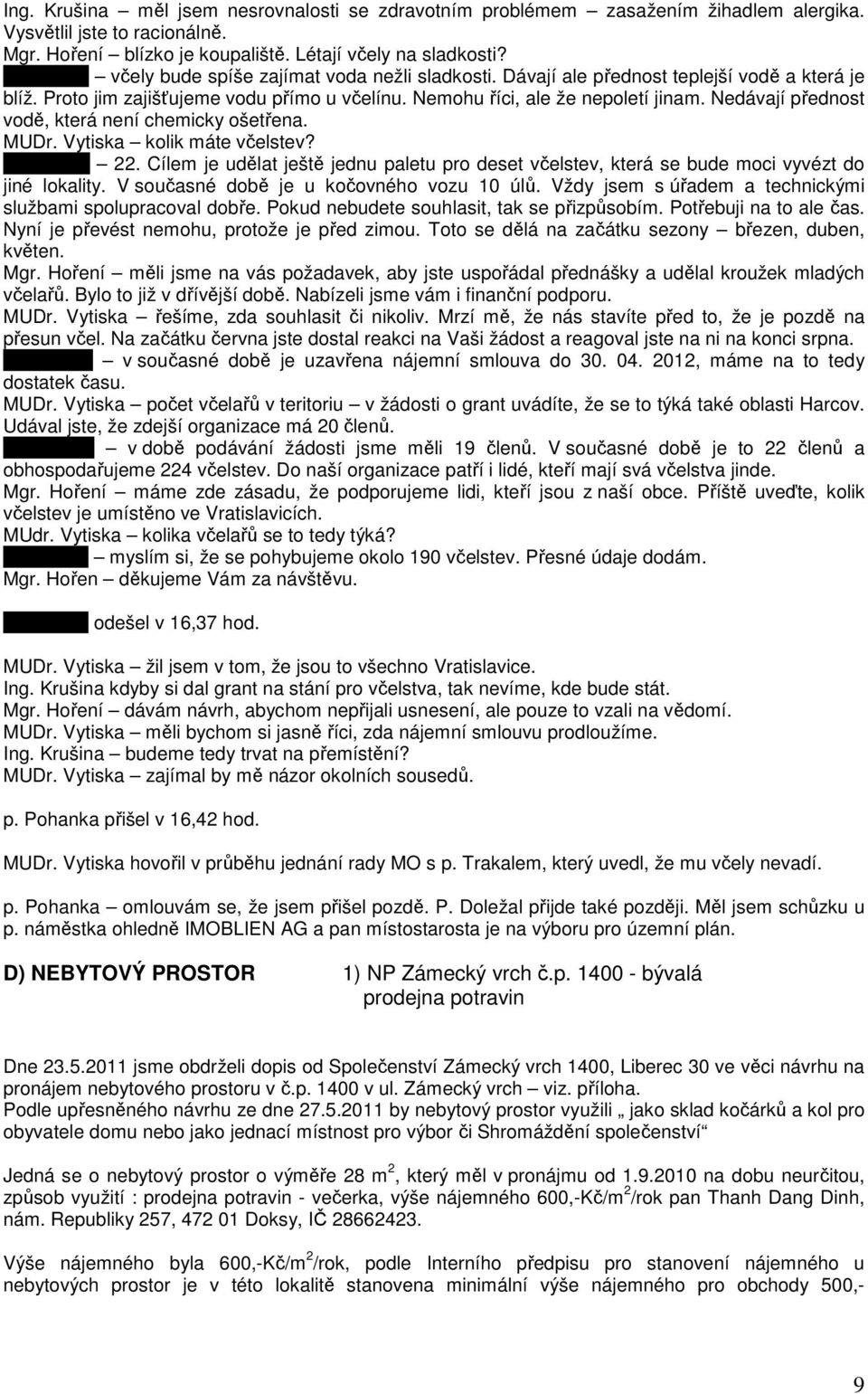 Vytiska kolik máte včelstev? p. Zástěra 22. Cílem je udělat ještě jednu paletu pro deset včelstev, která se bude moci vyvézt do jiné lokality. V současné době je u kočovného vozu 10 úlů.