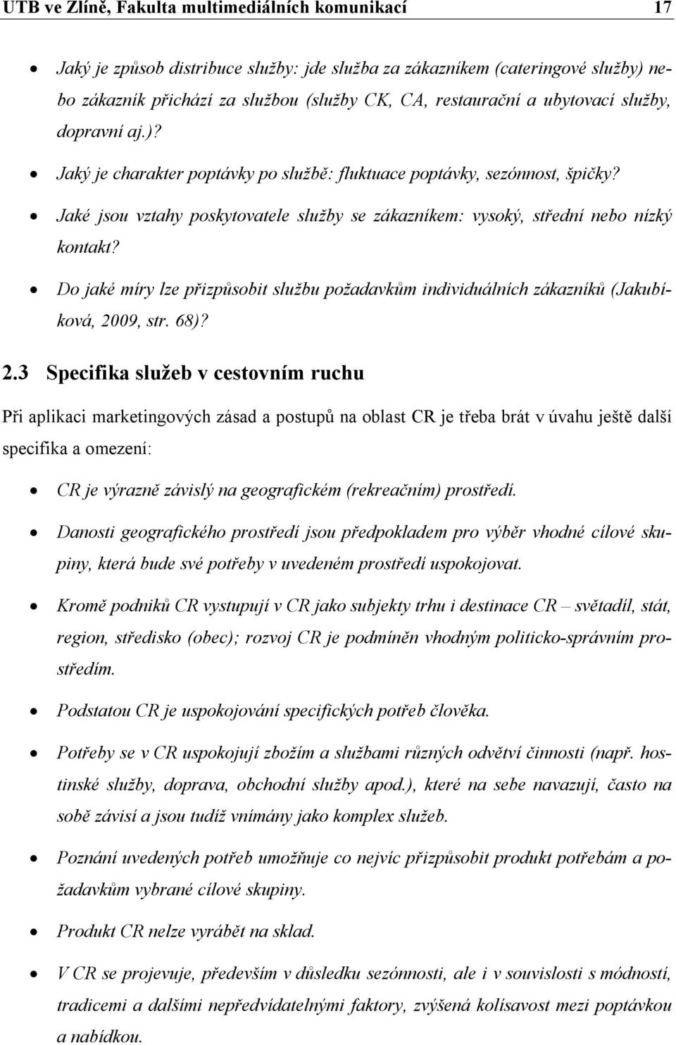 Do jaké míry lze přizpůsobit službu požadavkům individuálních zákazníků (Jakubíková, 20