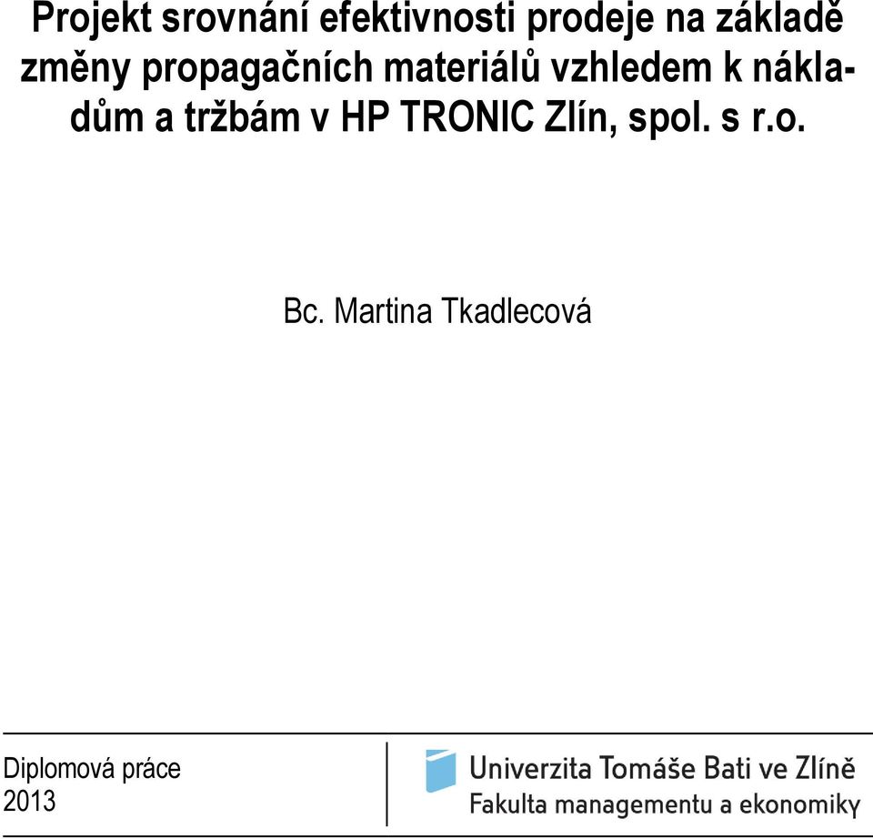 k nákladům a tržbám v HP TRONIC Zlín, spol.