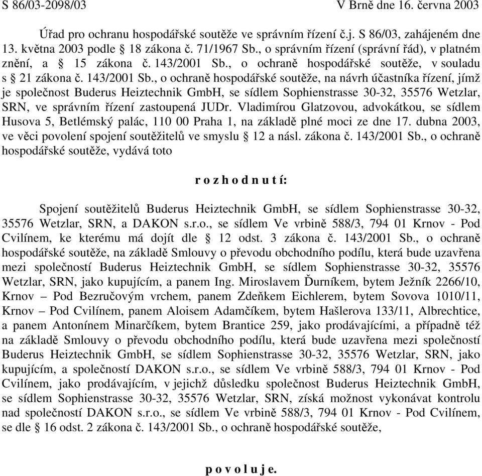 , o ochraně hospodářské soutěže, v souladu s 21 zákona č. 143/2001 Sb.