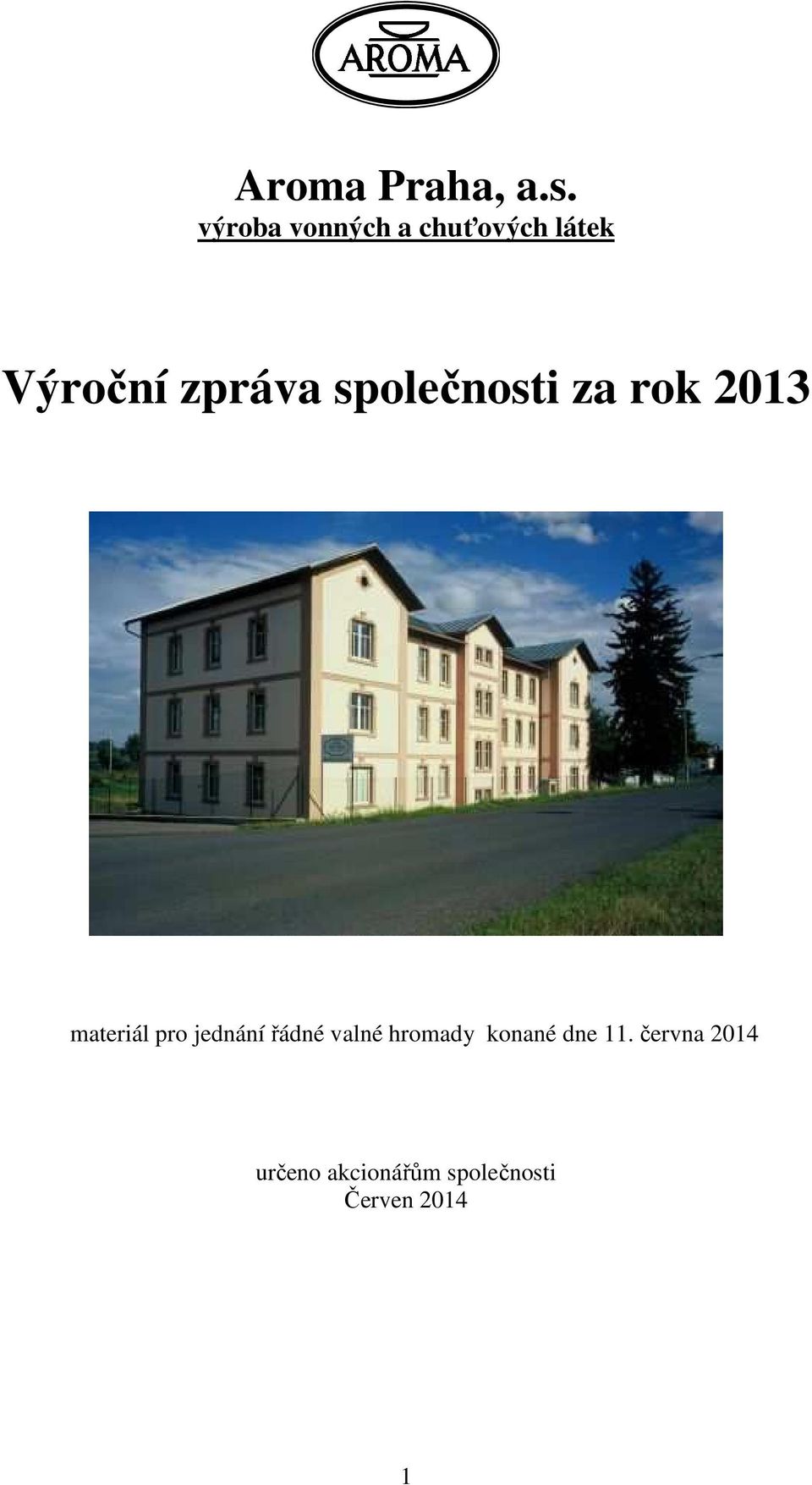 společnosti za rok 2013 materiál pro jednání řádné