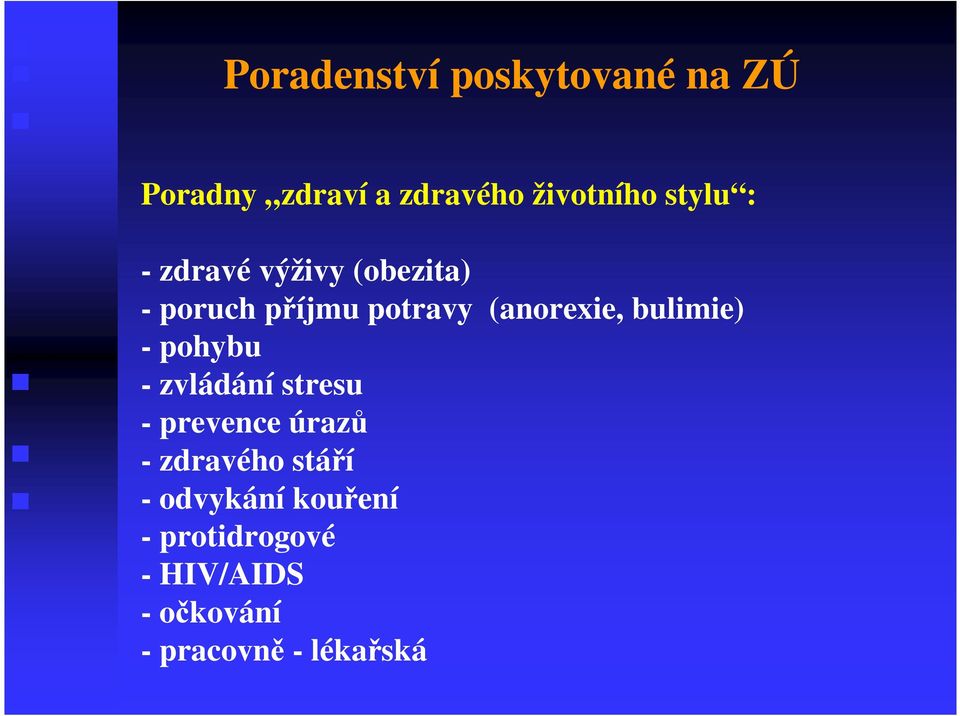 bulimie) - pohybu - zvládání stresu - prevence úrazů - zdravého stáří