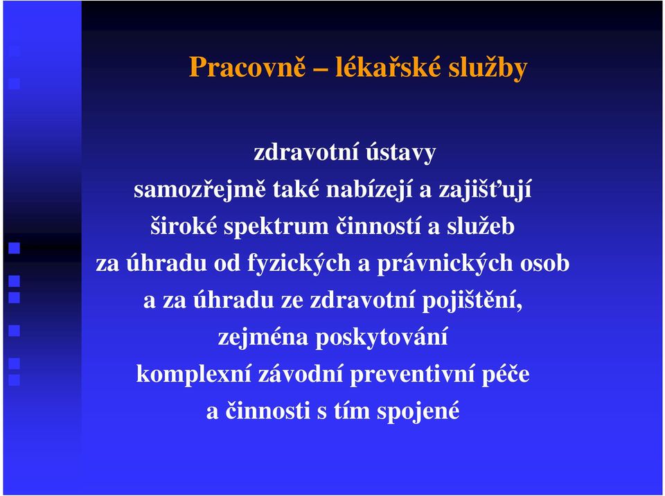 fyzických a právnických osob a za úhradu ze zdravotní pojištění,