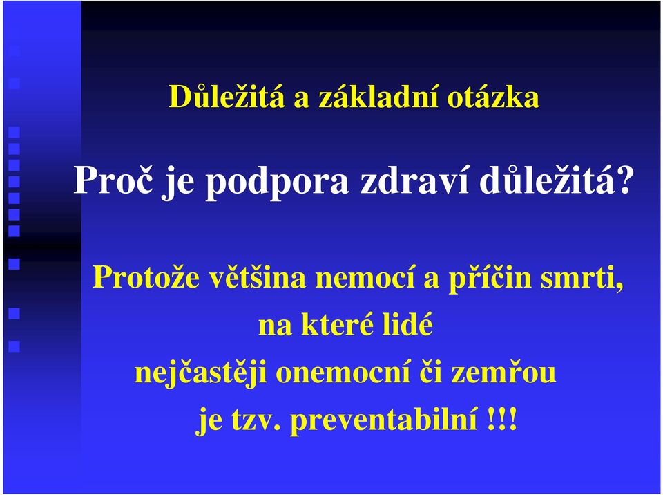 Protože většina nemocí a příčin smrti, na