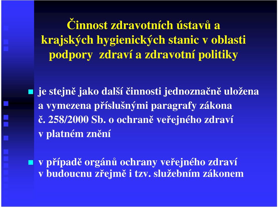 příslušnými paragrafy zákona č. 258/2000 Sb.