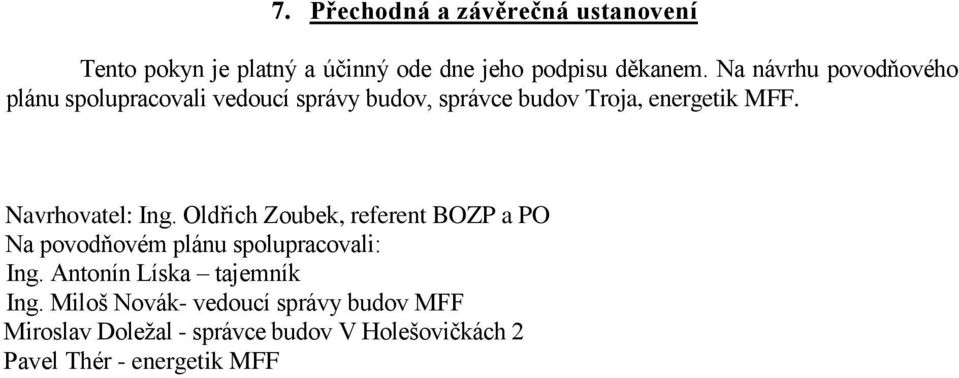 Navrhovatel: Ing. Oldřich Zoubek, referent BOZP a PO Na povodňovém plánu spolupracovali: Ing.