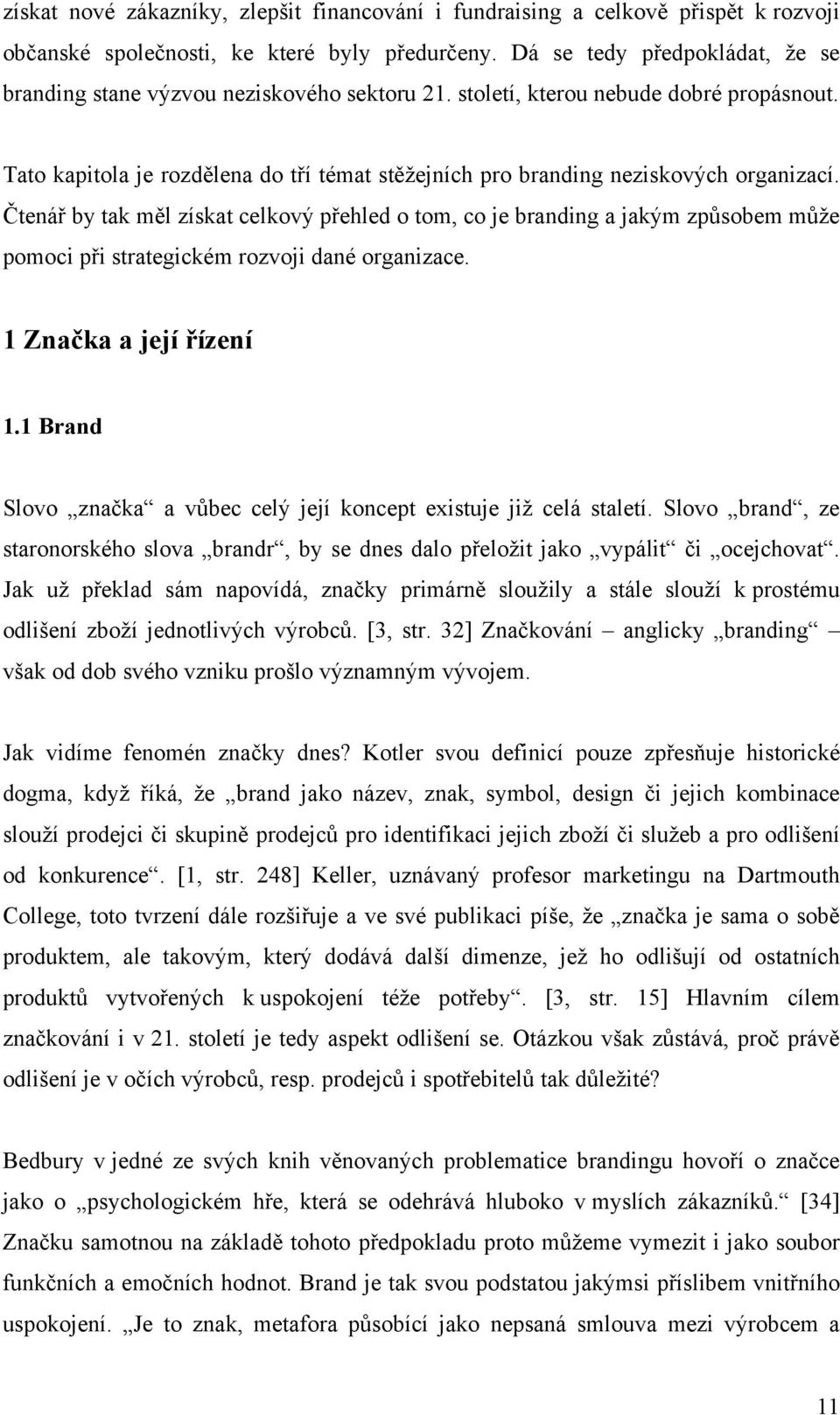 Tato kapitola je rozdělena do tří témat stěžejních pro branding neziskových organizací.