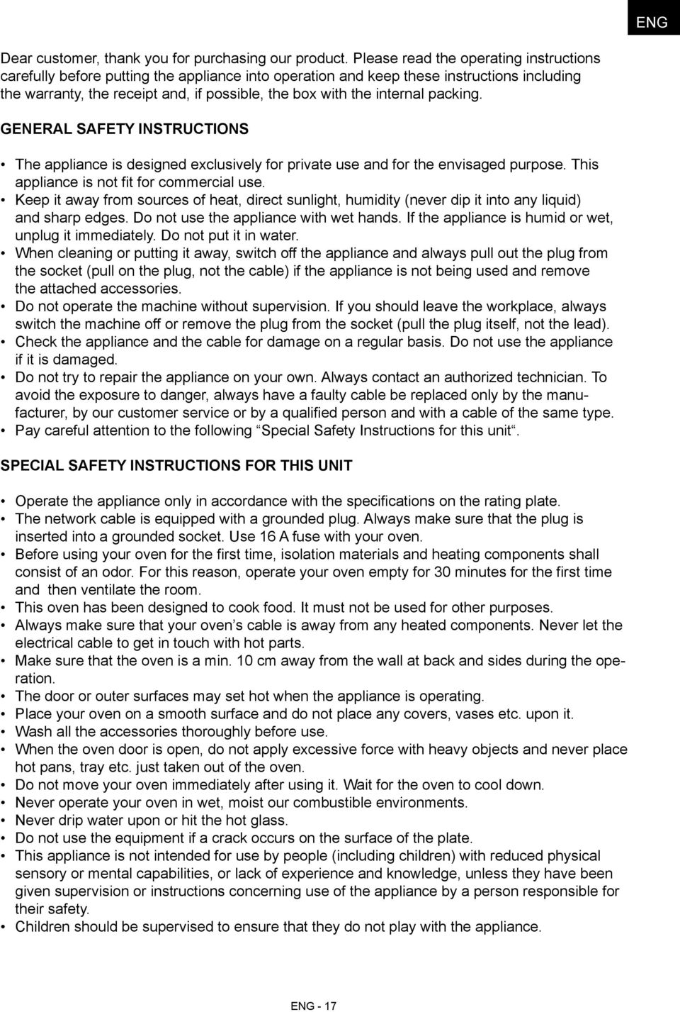 internal packing. General Safety Instructions The appliance is designed exclusively for private use and for the envisaged purpose. This appliance is not fit for commercial use.