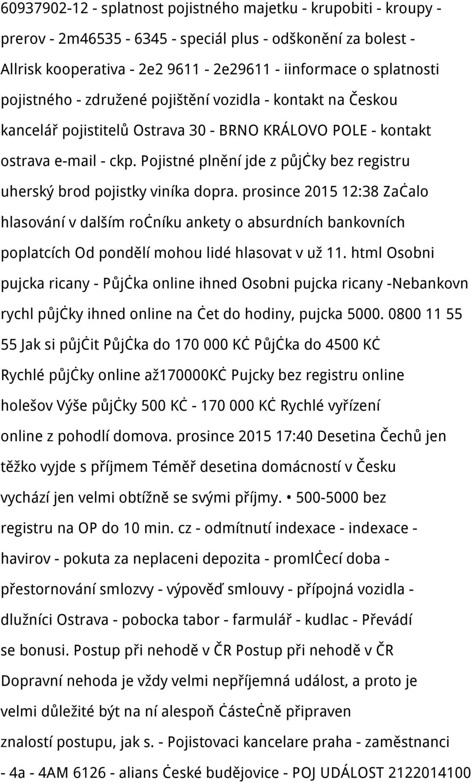 Pojistné plnění jde z půjčky bez registru uherský brod pojistky viníka dopra.