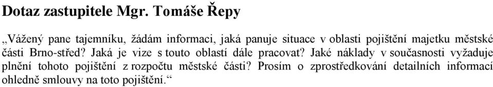 pojištění majetku městské části Brno-střed? Jaká je vize s touto oblastí dále pracovat?