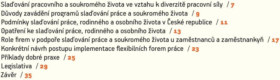 práce, rodinného a osobního života / 13 Role firem v podpoře slaďování práce a soukromého života u zaměstnanců a