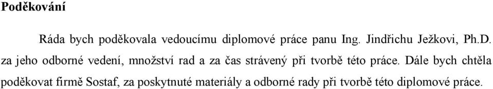 za jeho odborné vedení, mnoţství rad a za čas strávený při tvorbě této