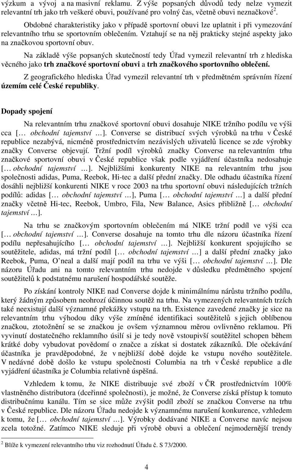 Vztahují se na něj prakticky stejné aspekty jako na značkovou sportovní obuv.