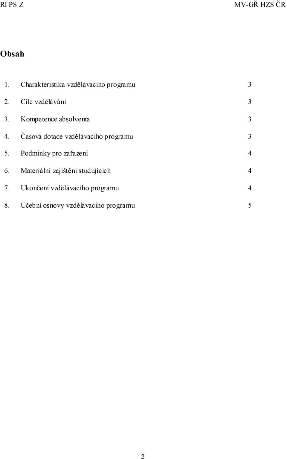 Časová dotace vzdělávacího programu 3 5. Podmínky pro zařazení 4 6.