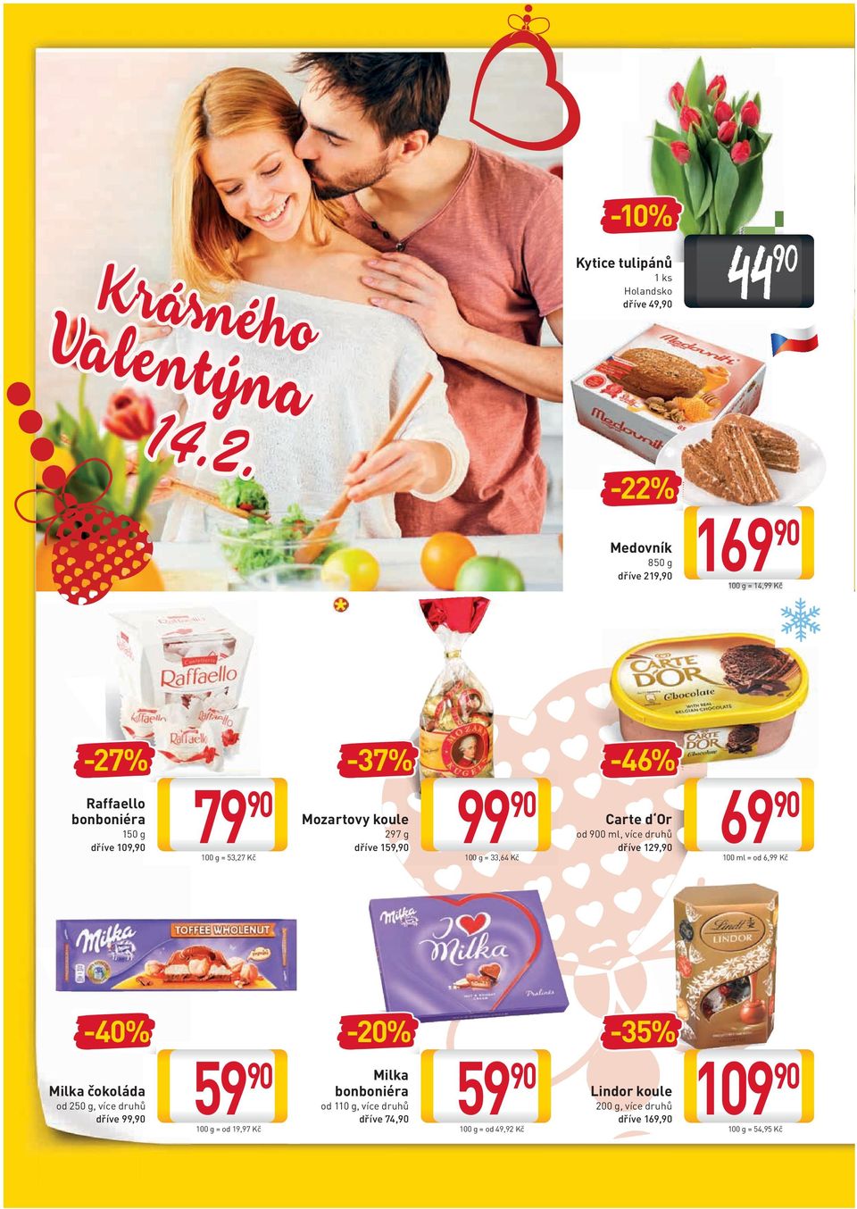 indd 10 44 79 100 g = 53,27 Kč 59 100 g = od 19,97 Kč -37% Mozartovy koule 297 g dříve 159, -20% Milka bonboniéra od 110 g, více druhů dříve