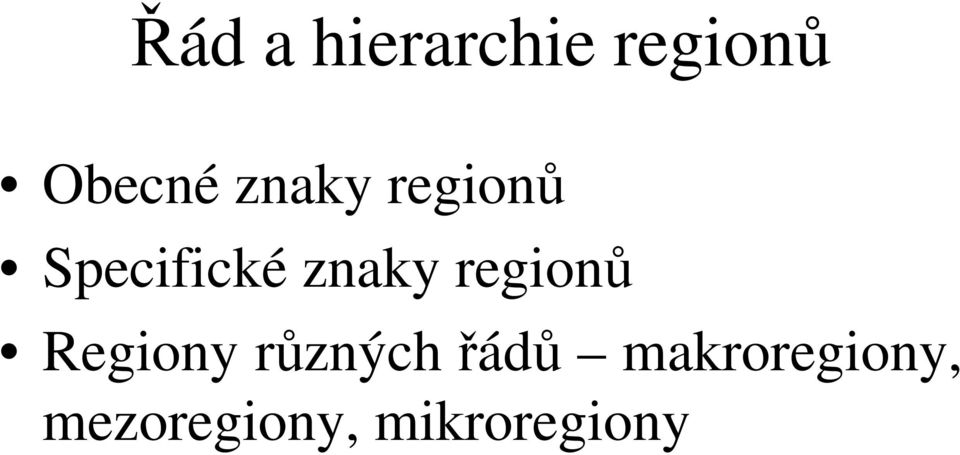 regionů Regiony různých řádů