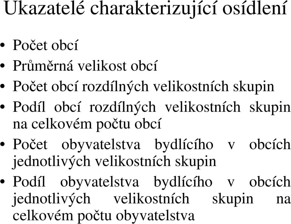 počtu obcí Počet obyvatelstva bydlícího v obcích jednotlivých velikostních skupin Podíl