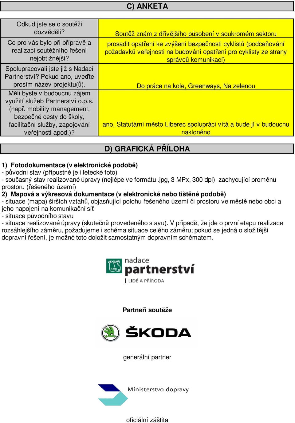 mobility management, bezpečné cesty do školy, facilitační služby, zapojování veřejnosti apod.)?