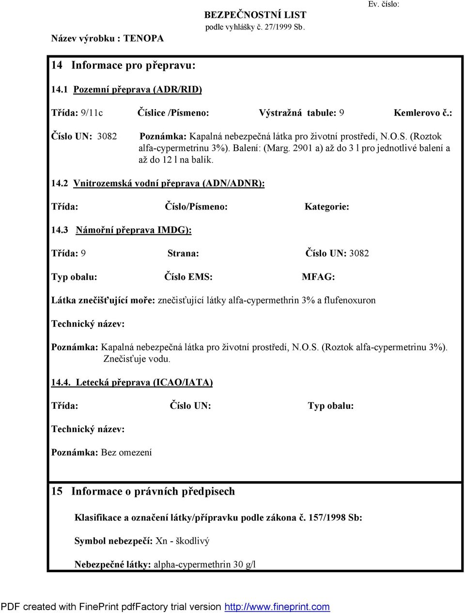 2 Vnitrozemskávodní př eprava (ADN/ADNR): Třída: Číslo/Písmeno: Kategorie: 14.