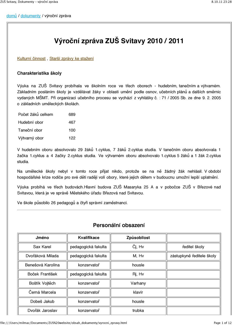 Při organizaci učebního procesu se vychází z vyhlášky č. : 71 / 2005 Sb. ze dne 9. 2. 2005 o základních uměleckých školách.