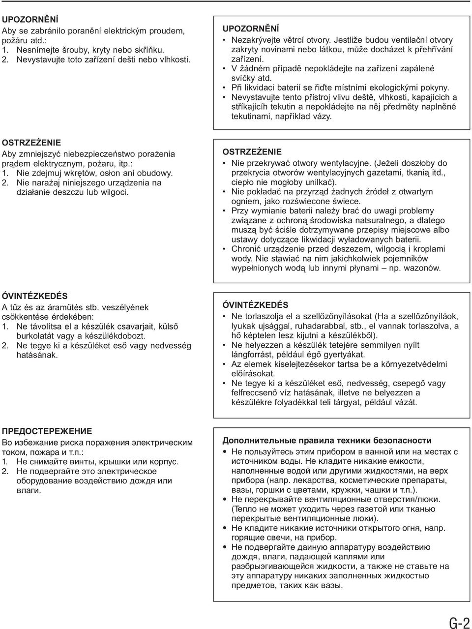 V žádném případě nepokládejte na zařízení zapálené svíčky atd. Při likvidaci baterií se řiďte místními ekologickými pokyny.