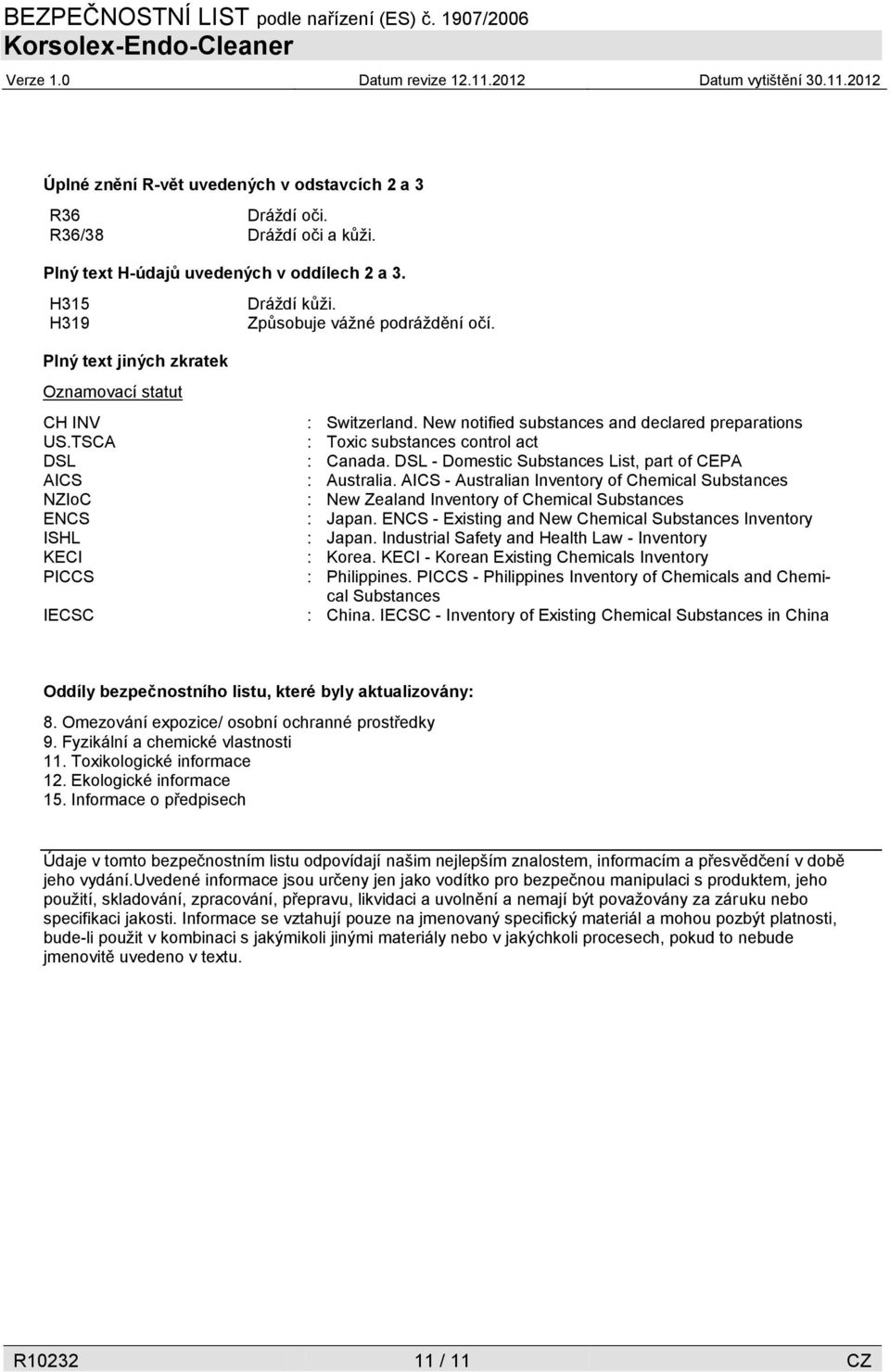 New notified substances and declared preparations : Toxic substances control act : Canada. DSL - Domestic Substances List, part of CEPA : Australia.