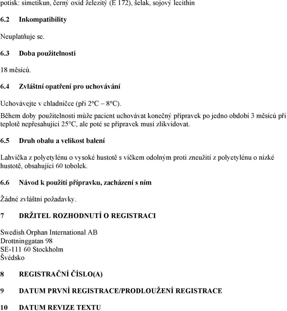 5 Druh obalu a velikost balení Lahvička z polyetylénu o vysoké hustotě s víčkem odolným proti zneužití z polyetylénu o nízké hustotě, obsahující 60