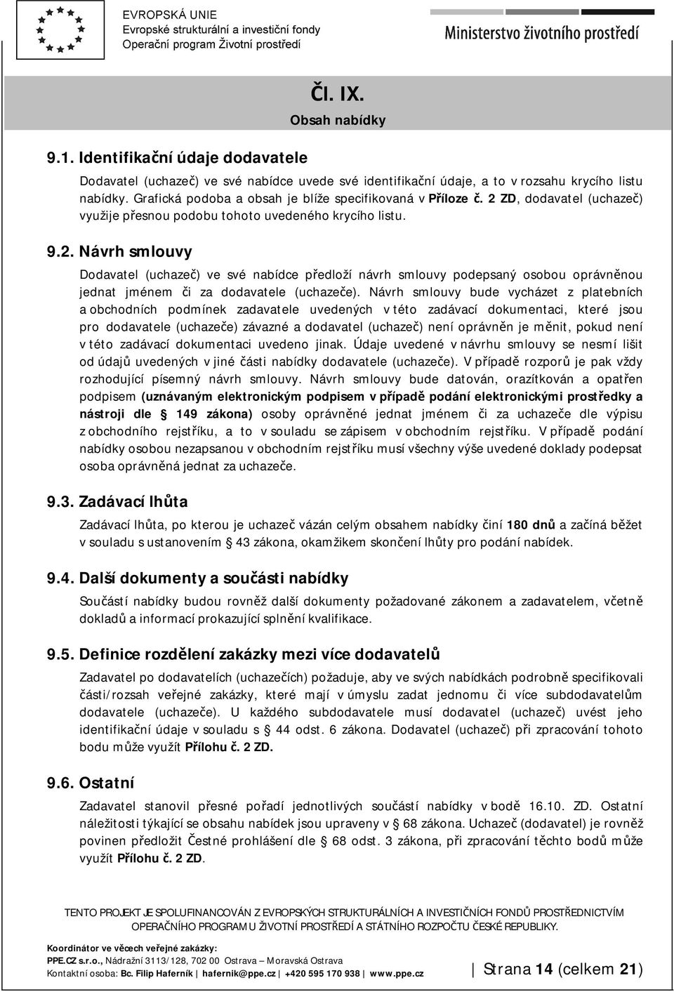 ZD, dodavatel (uchazeč) využije přesnou podobu tohoto uvedeného krycího listu. 9.2.